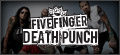 FIVE FINGER DEATH PUNCH